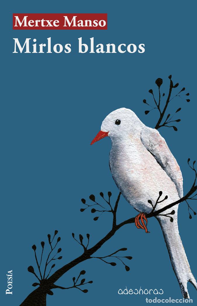 Libros: MIRLOS BLANCOS - MERTXE, MANSO
