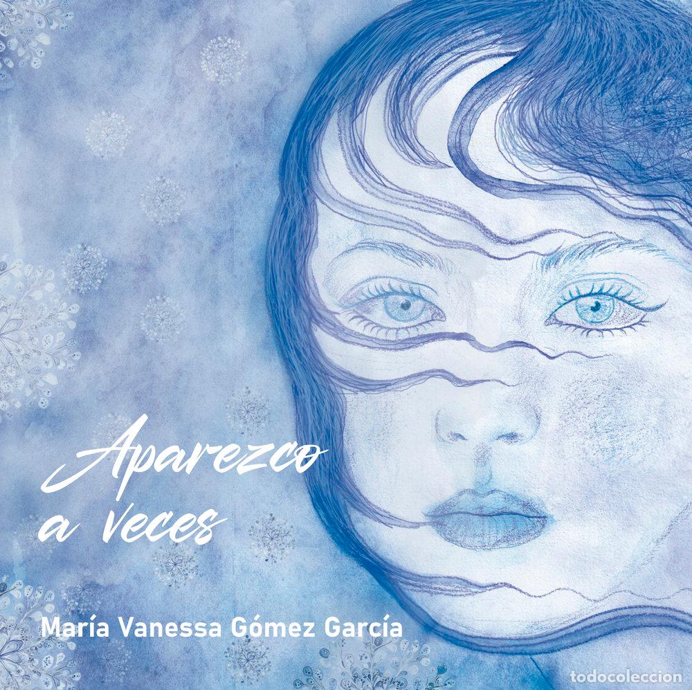 Libri: APAREZCO A VECES - GOMEZ GARCIA, MARIA VANESSA