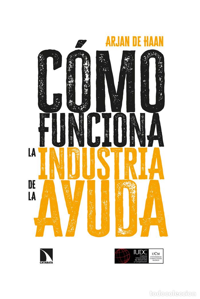 Libros: COMO FUNCIONA LA INDUSTRIA DE LA AYUDA - DE HAAN, ARJAM