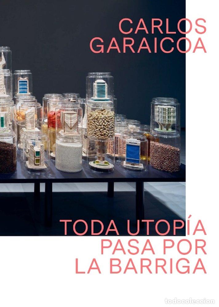 Libros: CARLOS GARAICOA TODA UTOPIA PASA POR LA BARRIGA - BARRO, DAVID
