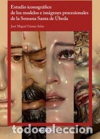 Livros: ESTUDIO ICONOGRAFICO DE LOS MODELOS E IMAGENES PROCESIONALES - GOMEZ SALAS, JOSE MIGUEL