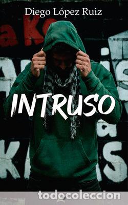 Libri: INTRUSO - LOPEZ RUIZ, DIEGO