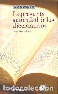 Livres: PRESUNTA AUTORIDAD DE LOS DICCIONARIOS,LA - LOPEZ FACAL, JAVIER