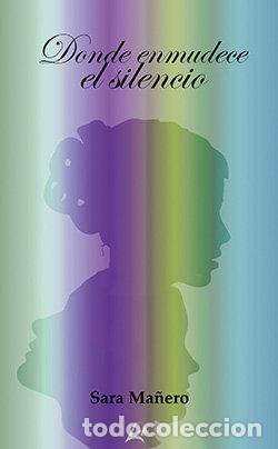 B&uuml;cher: DONDE ENMUDECE EL SILENCIO - MA&Ntilde;ERO, SARA
