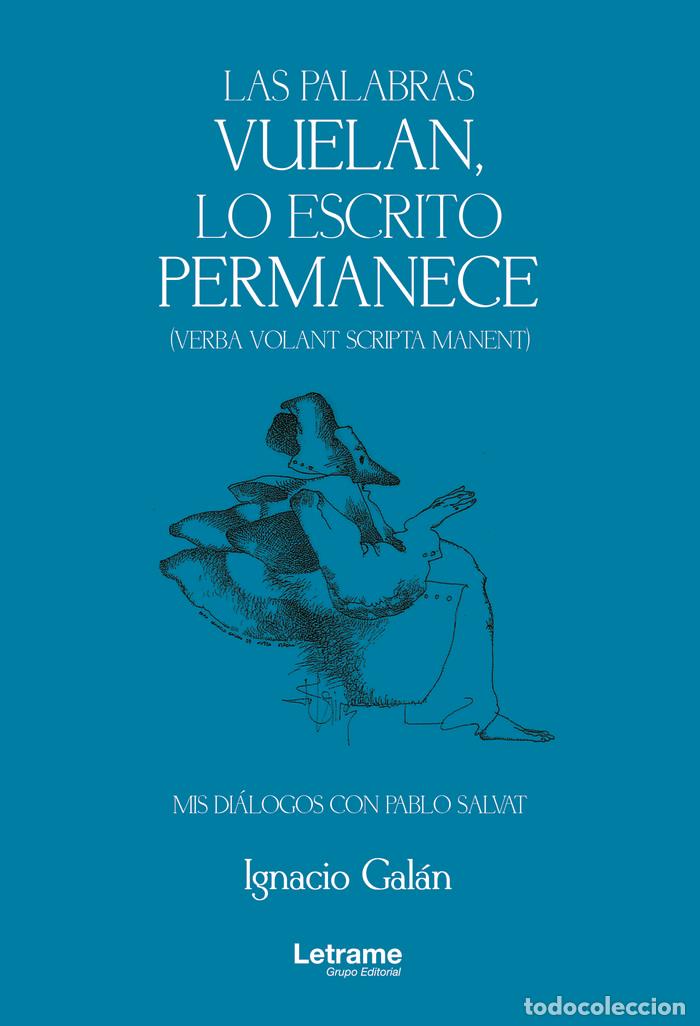 Libros: LAS PALABRAS VUELAN LO ESCRITO PERMANECE - GALAN, IGNACIO