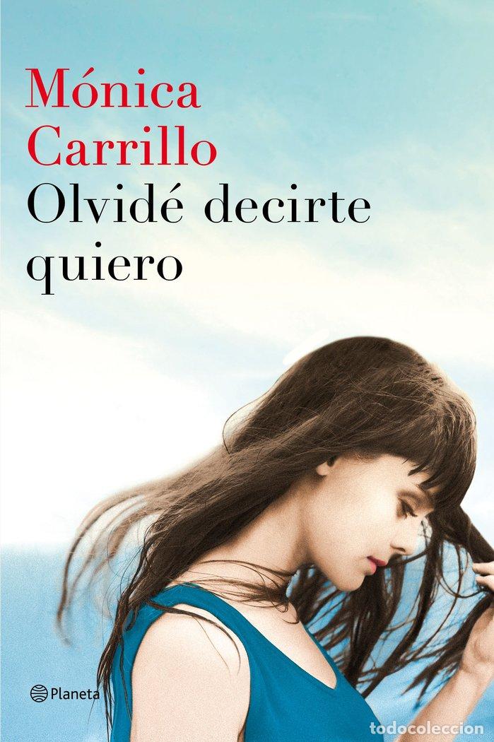books: OLVIDE DECIRTE QUIERO - CARRILLO, MONICA