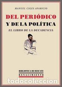 Libri: DEL PERIODICO Y DE LA POLITICA - CIGES APARICIO, MANUEL