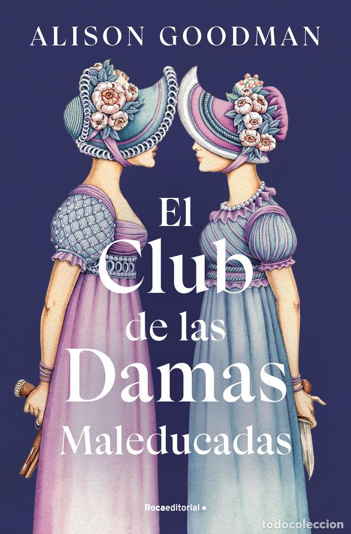 Libri: EL CLUB DE LAS DAMAS MALEDUCADAS - ALISON GOODMAN