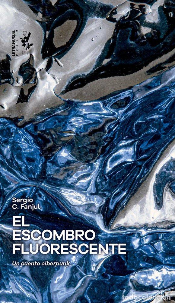 Libri: EL ESCOMBRO FLUORESCENTE - C. FANJUL, SERGIO