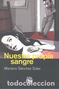 Libri: NUESTRA PROPIA SANGRE - SANCHEZ SOLER, MARIANO