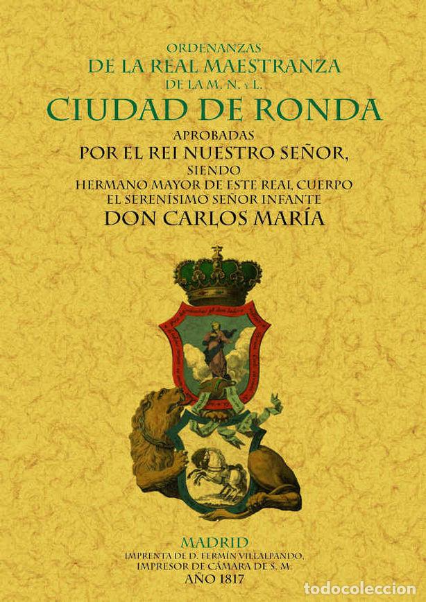 Libri: RONDA. ORDENANZAS DE LA REAL MAESTRANZA DE LA M.N. Y L. CIUD - ANONIMO