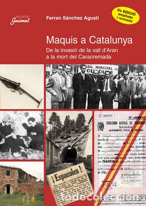 Libri: MAQUIS A CATALUNYA - SANCHEZ AGUSTI, FERRAN