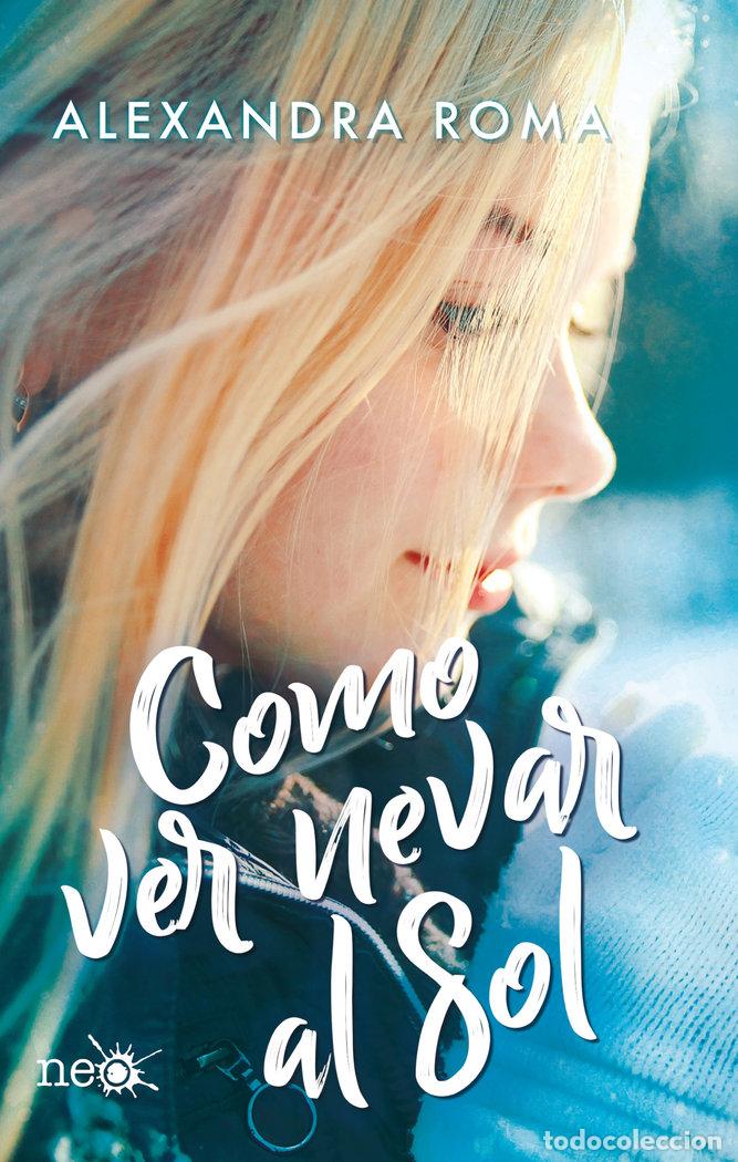 Libros: COMO VER NEVAR AL SOL - ROMA, ALEXANDRA