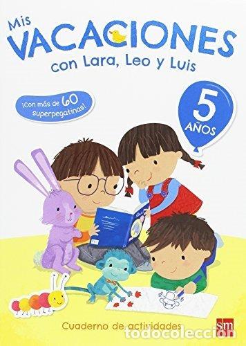 Libros: MIS VACACIONES CON LARA LEO Y LUIS 5 A&Ntilde;OS 17 - AA.VV