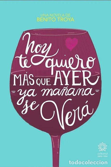 Libros: HOY TE QUIERO MAS QUE AYER, YA MA&Ntilde;ANA SE VERA - TROYA HENRIQUEZ, BENITO