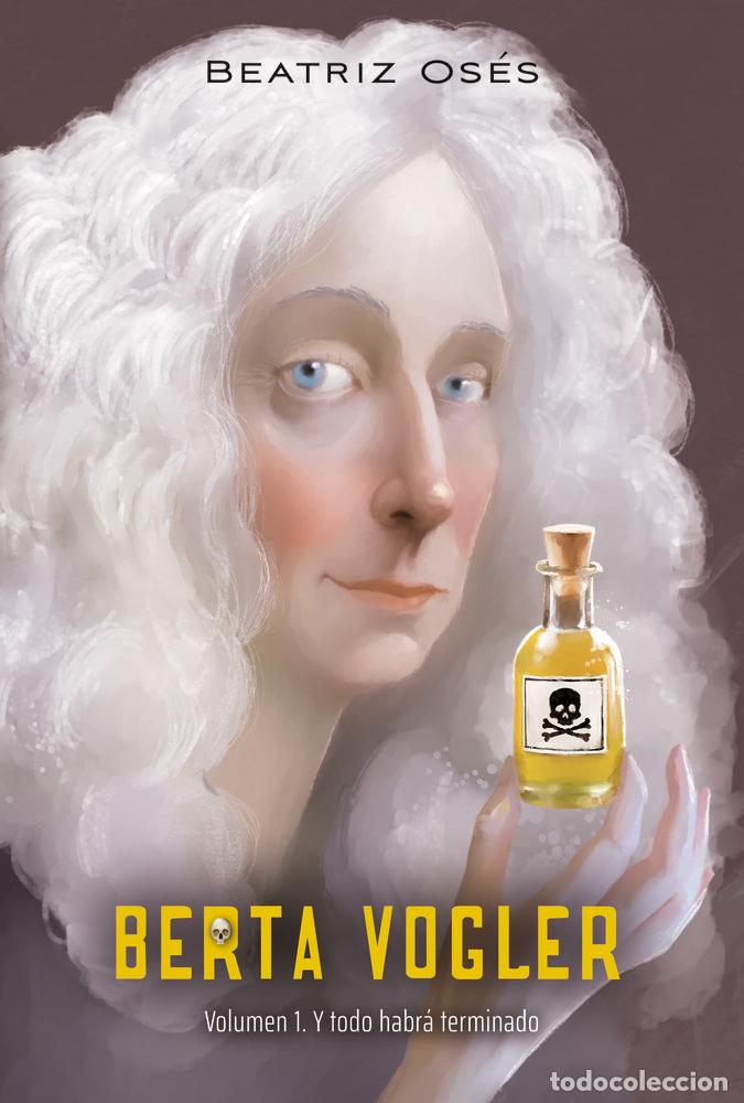 Libri: BERTA VOGLER 1 Y TODO HABRA TERMINADO - BEATRIZ OSES