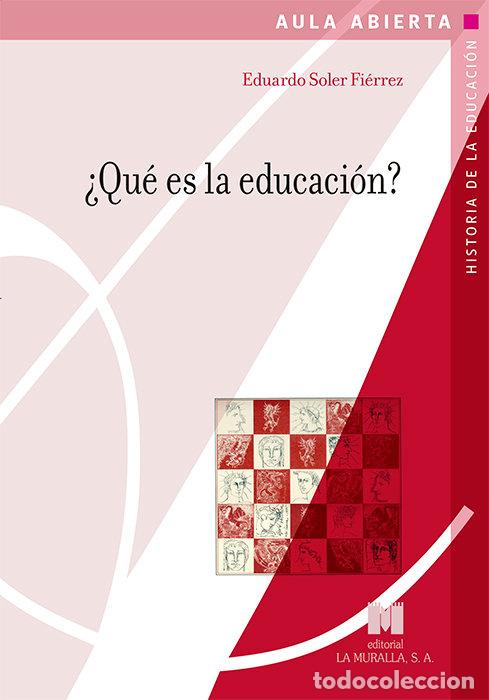Libros: QUE ES LA EDUCACION - SOLER FIERREZ, EDUARDO