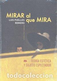 Libros: MIRAR AL QUE MIRA - PUELLES ROMERO, LUIS