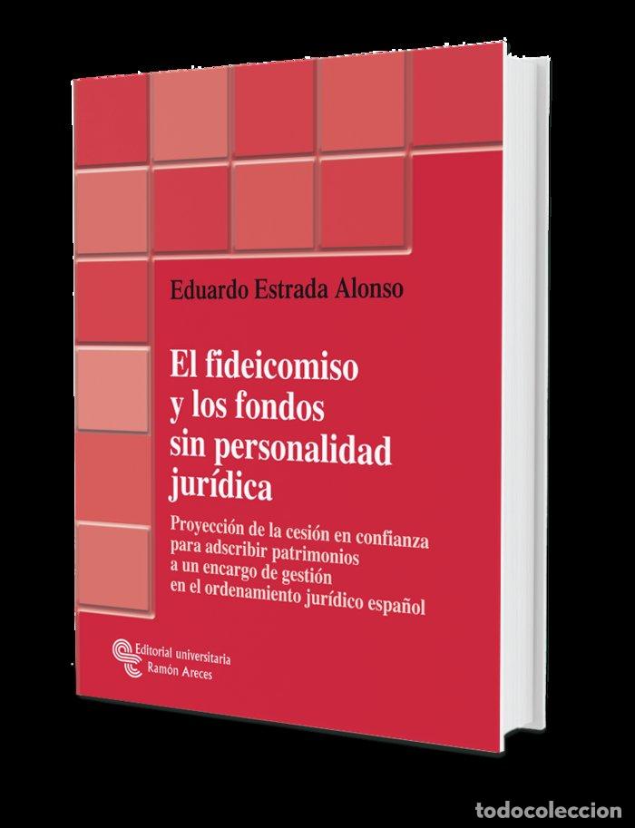 Libros: FIDEICOMISO Y LOS FONDOS SIN PERSONALIDAD JURIDICA,EL - ESTRADA ALONSO, EDUARDO