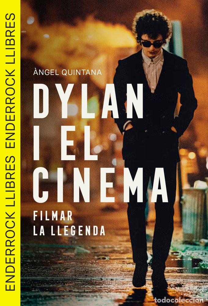 Libros: DYLAN I EL CINEMA FILMAR LA LLEGENDA - &Agrave;NGEL QUINTANA