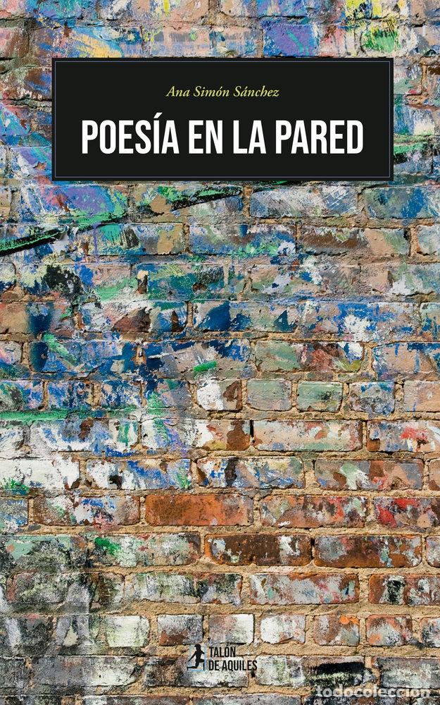 Libros: POESIA EN LA PARED - SIMON SANCHEZ, ANA