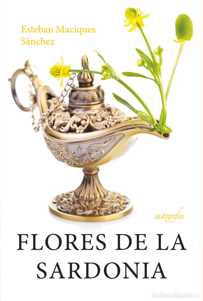 Libros: FLORES DE LA SARDONIA - MACIQUES SANCHEZ, ESTEBAN