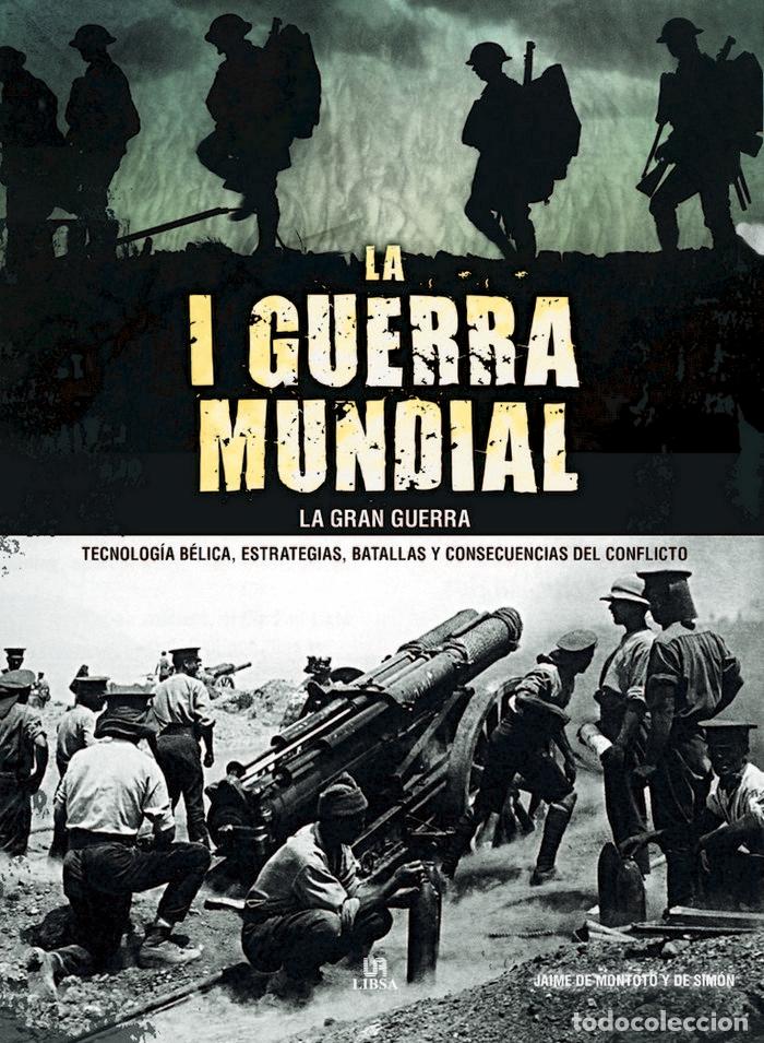 Libros: LA I GUERRA MUNDIAL LA GRAN GUERRA - DE MONTOTO Y DE SIMON, JAIME