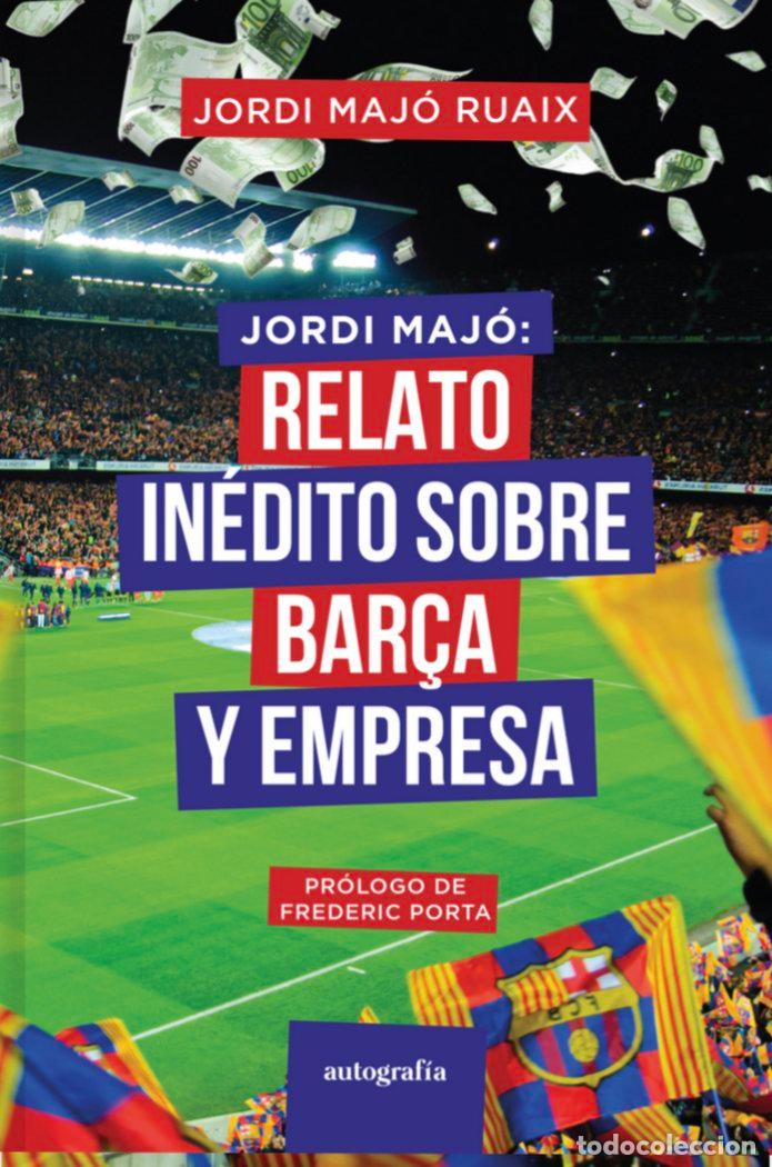 Libros: JORDI MAJO: RELATO INEDITO SOBRE EL BAR&Ccedil;A Y EMPRESA - MAJO RUAIX, JORDI
