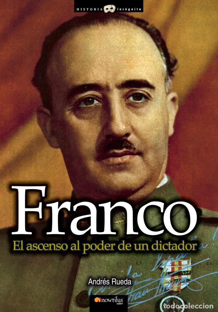 Libros: FRANCO EL ASCENSO AL PODER DE UN DICTADOR - RUEDA, ANDRES