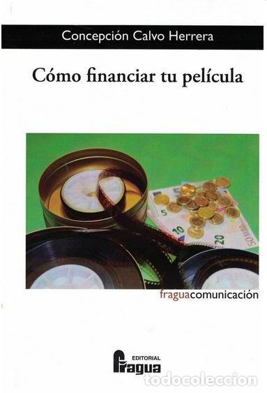 Livres: COMO FINANCIAR TU PELICULA - CALVO HERRERA, CONCEPCION