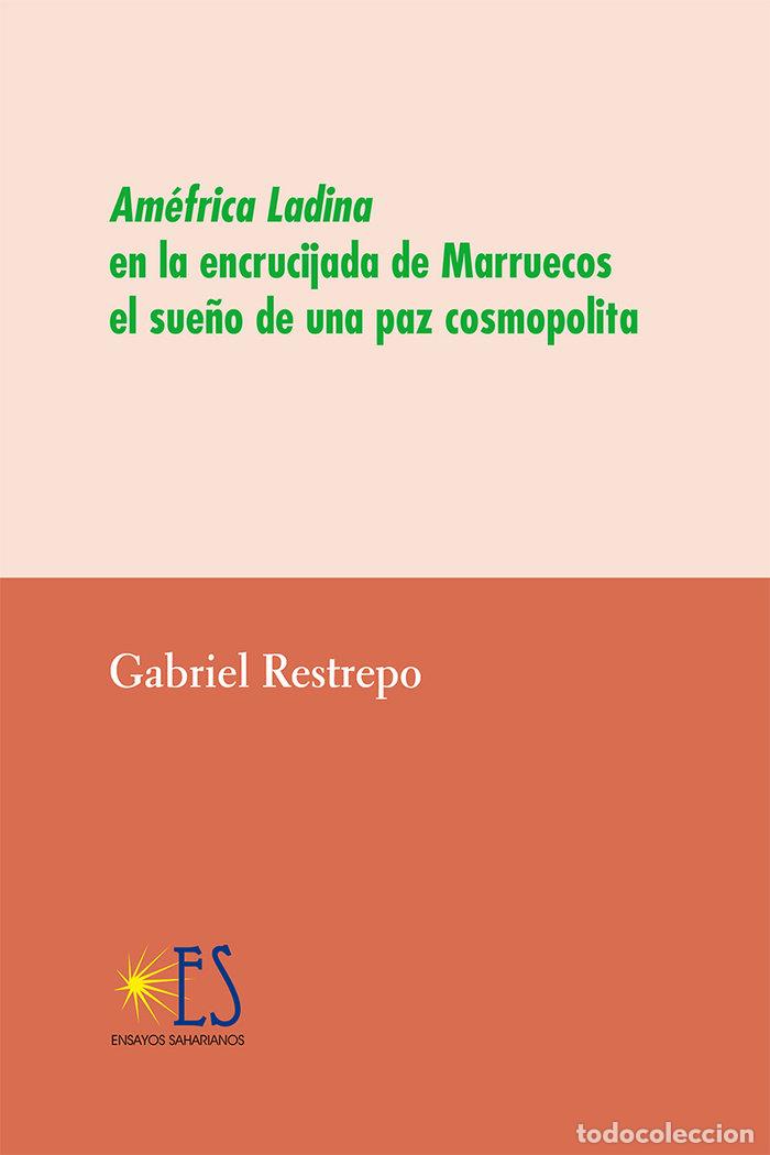 Livres: AMEFRICA LADINA EN LA ENCRUCIJADA DE MARRUECOS - RESTREPO, GABRIEL