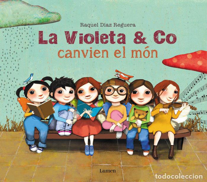 Libros: LA VIOLETA & CO. CANVIEN EL MON - DIAZ REGUERA, RAQUEL