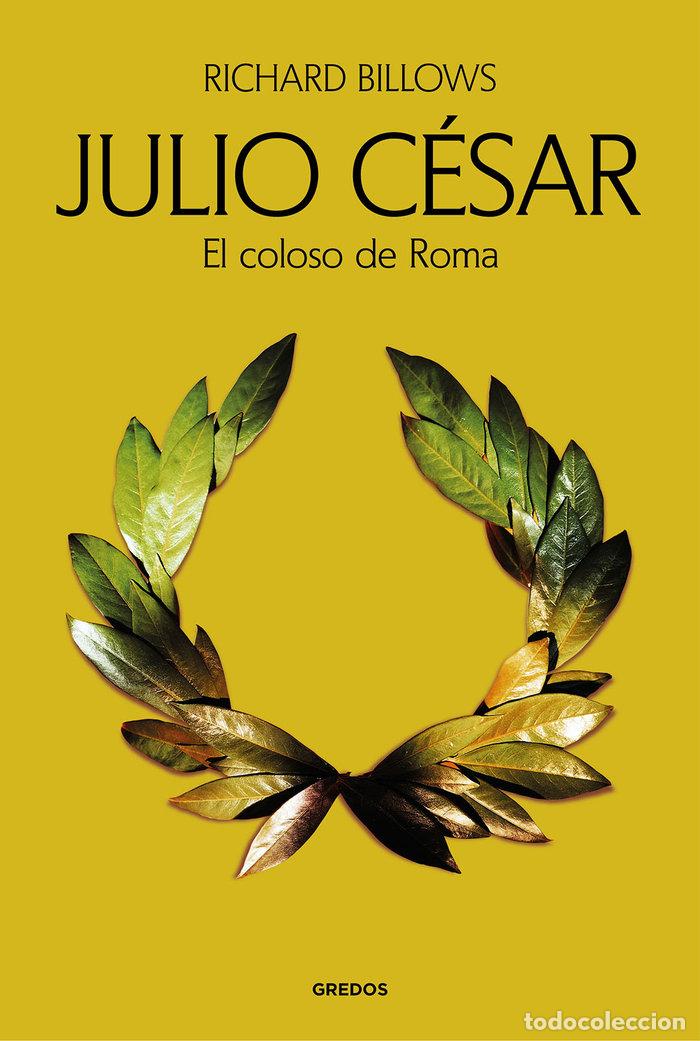 Libros: JULIO CESAR EL COLOSO DE ROMA - BILLOWS, RICHARD
