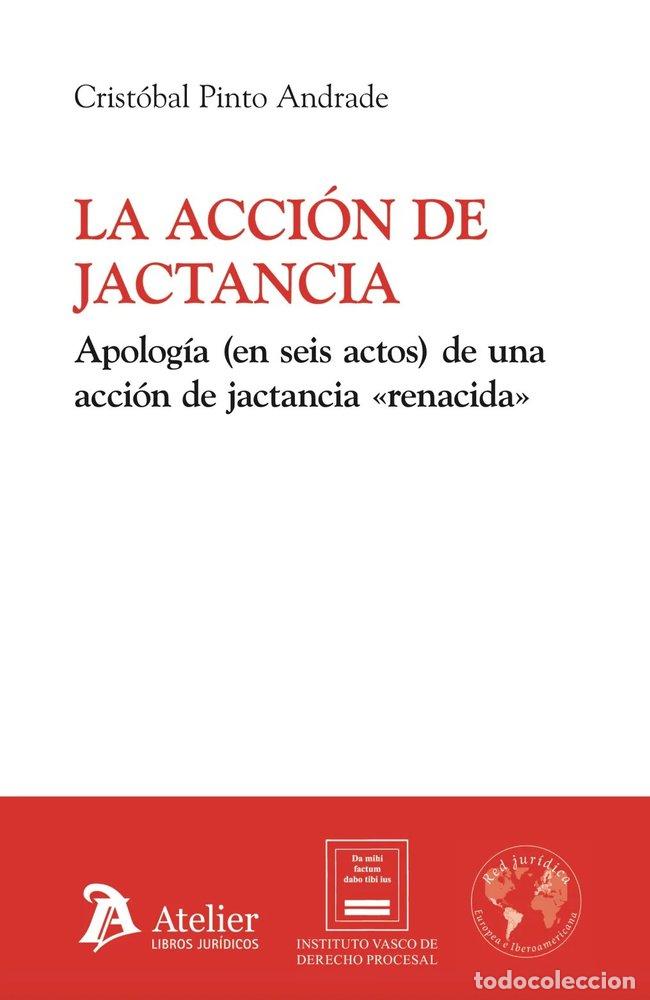 B&uuml;cher: LA ACCION DE JACTANCIA APOLOGIA EN SEIS ACTOS DE UNA ACCION - PINTO ANDRADE, CRISTOBAL