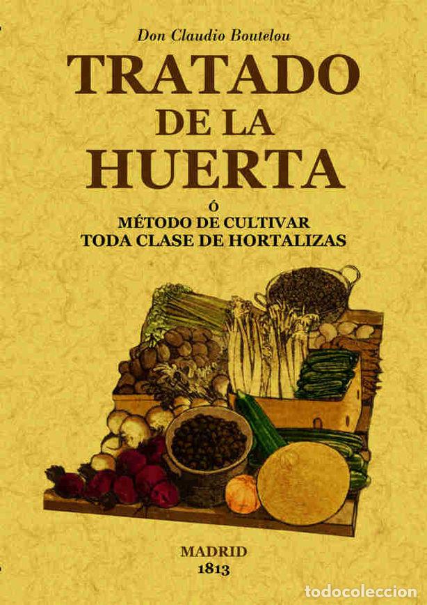 B&uuml;cher: TRATADO DE LA HUERTA O METODO DE CULTIVAR TODA CLASE DE HORT - BOUTELOU, CLAUDIO