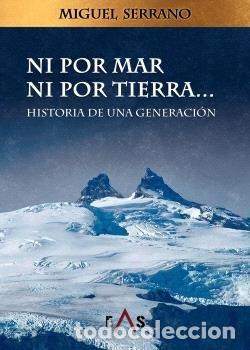 Libri: NI POR MAR NI POR TIERRA - SERRANO, MIGUEL