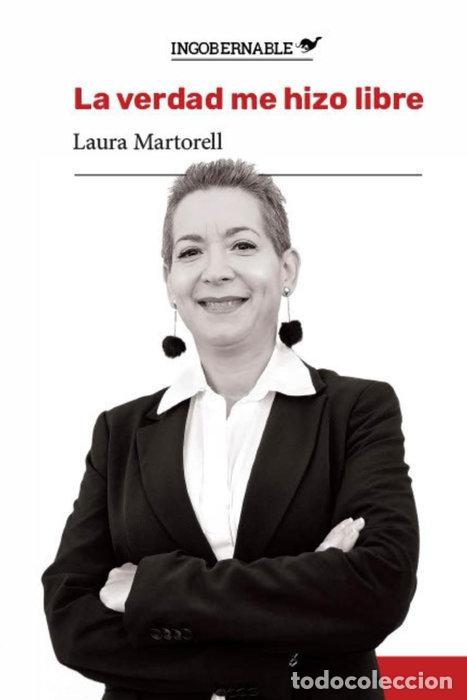 Libros: LA VERDAD ME HIZO LIBRE - MARTORELL LEIVA, LAURA