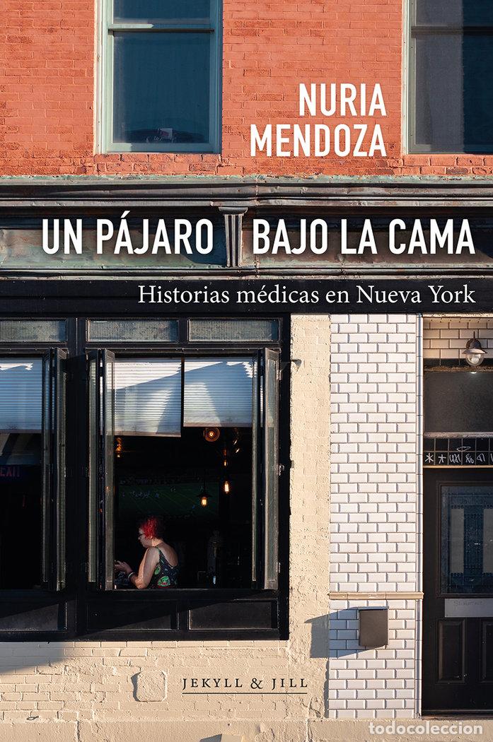 Libros: UN PAJARO BAJO LA CAMA - MENDOZA, NURIA