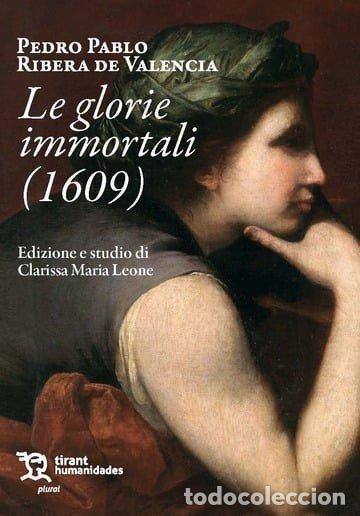Libros: PEDRO PABLO RIBERA DE VALENCIA LE GLORIE IMMORTALI (1609) - LEONE, CLARISSA MARIA