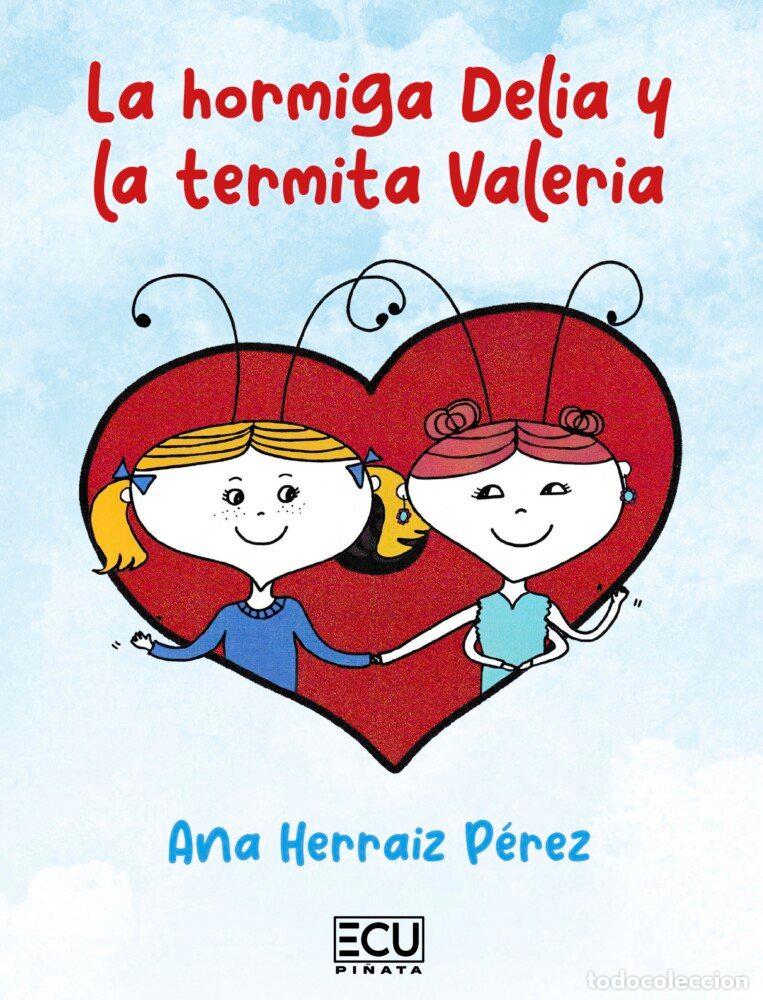 Libros: LA HORMIGA DELIA Y LA TERMITA VALERIA - HERRAIZ PEREZ, ANA