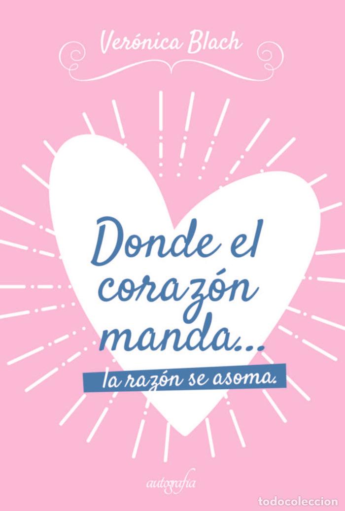 Libros: DONDE EL CORAZON MANDA? LA RAZON SE ASOMA - BLANCH, VERONICA