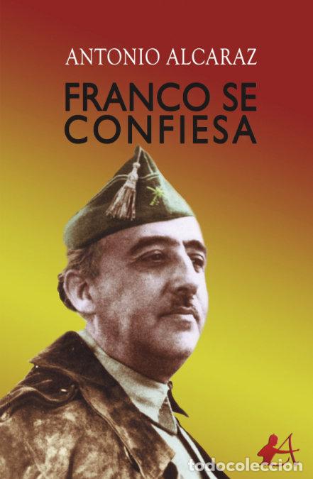 Livros: FRANCO SE CONFIESA - ALCARAZ, ANTONIO