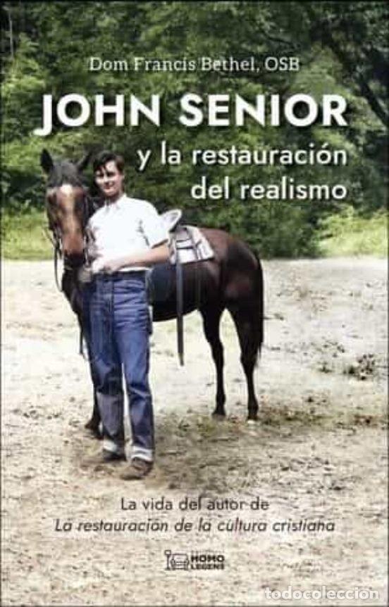 B&uuml;cher: JOHN SENIOR Y LA RESTAURACION DEL REALISMO - BETHEL, FRANCIS