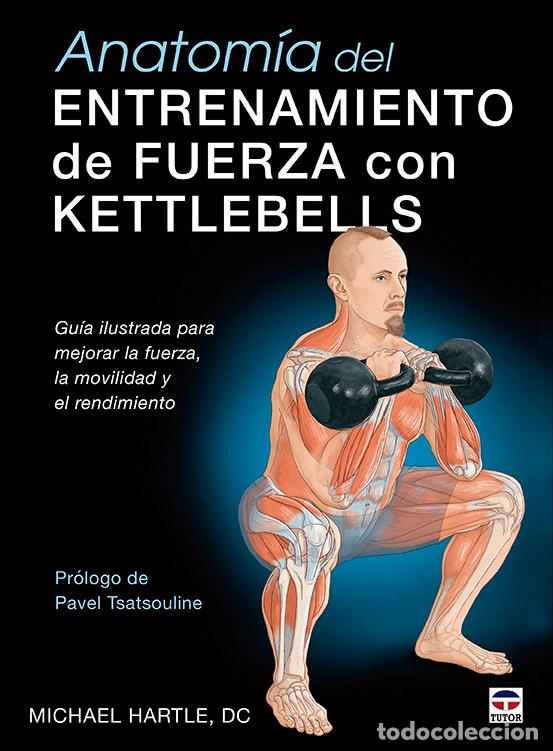 Libri: ANATOMIA DEL ENTRENAMIENTO DE FUERZA CON KETTLEBELLS - HARTLE, MICHAEL
