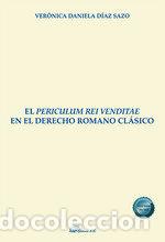 Libros: EL PERICULUM REI VENDITAE EN EL DERECHO ROMANO CLASICO - DIAZ SAZO, VERONICA DANIELA