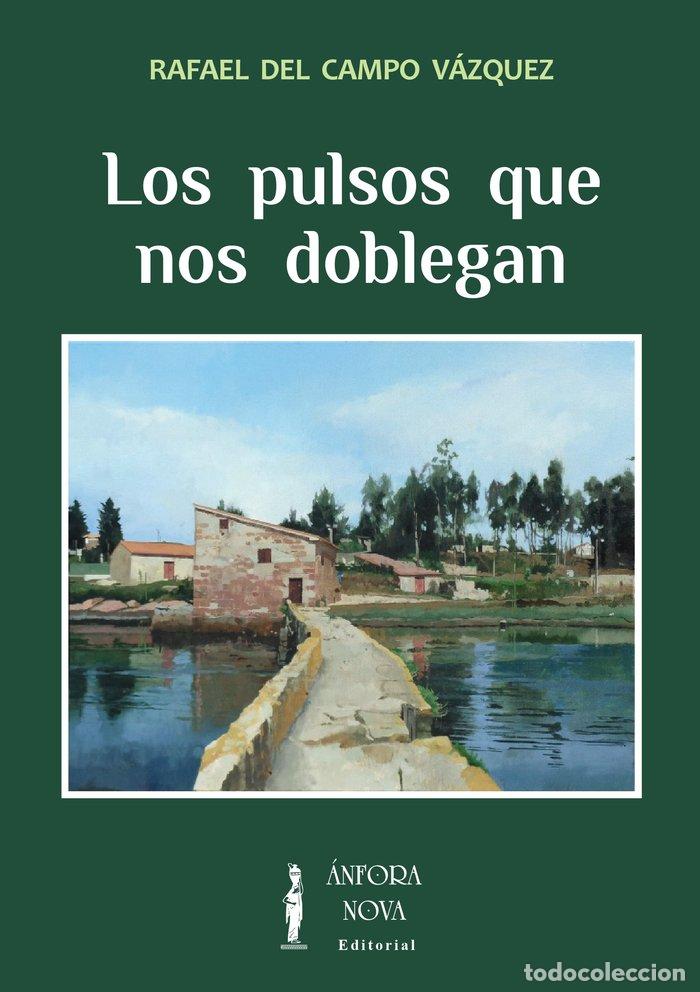 Libros: LOS PULSOS QUE NOS DOBLEGAN - DEL CAMPO VAZQUEZ, RAFAEL