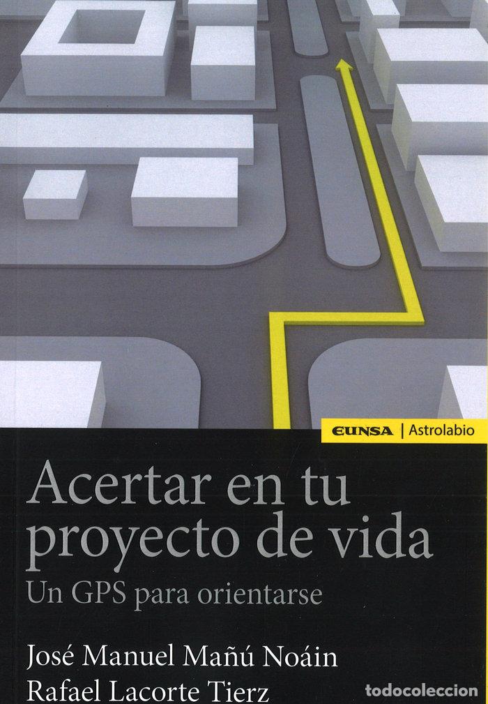 Libros: ACERTAR EN TU PROYECTO DE VIDA - MA&Ntilde;U NOAIN JOSE MANUEL