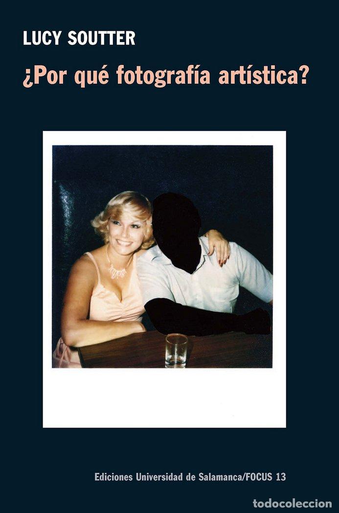 Libros: POR QUE FOTOGRAFIA ARTISTICA? - SOUTTER, LUCY