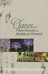Libros: CLAVES DE LA FLORA VASCULAR DE ANDALUCIA ORIENTAL - GOMEZ MERCADO, F.