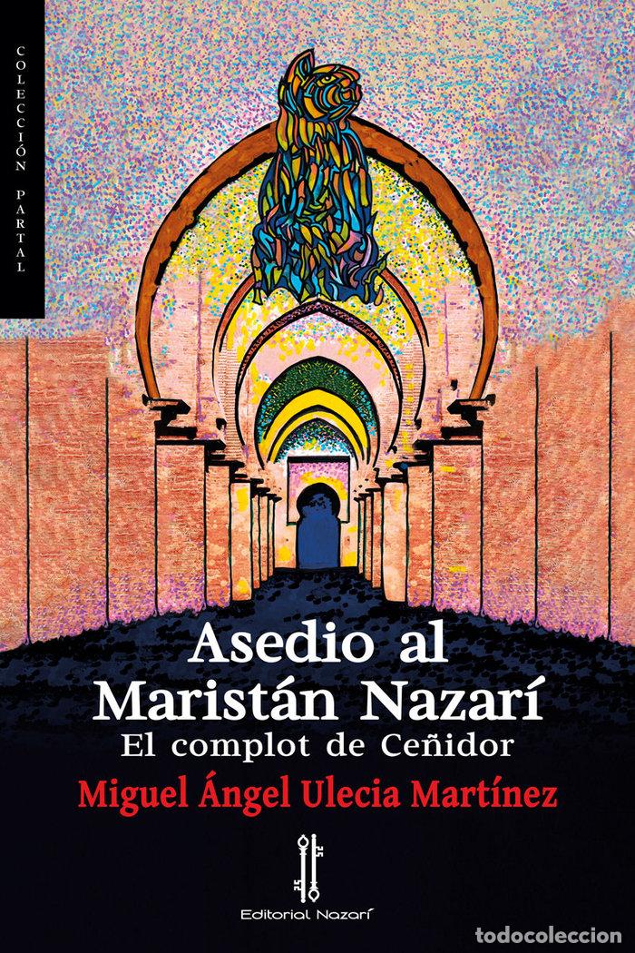 Libri: ASEDIO AL MARISTAN NAZARI - ULECIA MARTINEZ, MIGUEL ANGEL